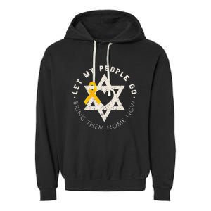 Let My People Go Bring Them Home Now Garment-Dyed Fleece Hoodie