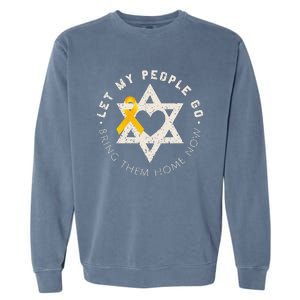 Let My People Go Bring Them Home Now Garment-Dyed Sweatshirt