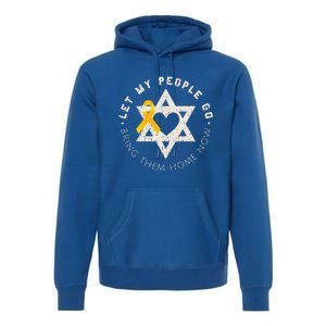 Let My People Go Bring Them Home Now Premium Hoodie