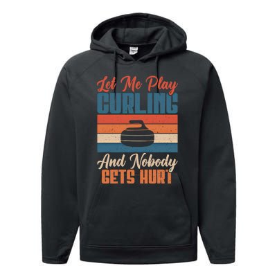 Let Me Play Curling And Nobody Gets Hurt Curling Meaningful Gift Performance Fleece Hoodie