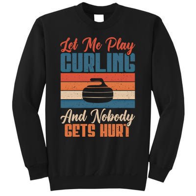 Let Me Play Curling And Nobody Gets Hurt Curling Meaningful Gift Sweatshirt