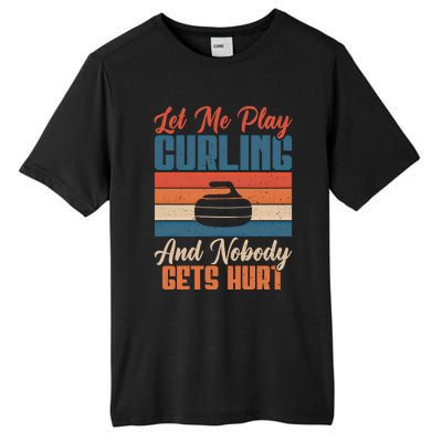 Let Me Play Curling And Nobody Gets Hurt Curling Meaningful Gift Tall Fusion ChromaSoft Performance T-Shirt