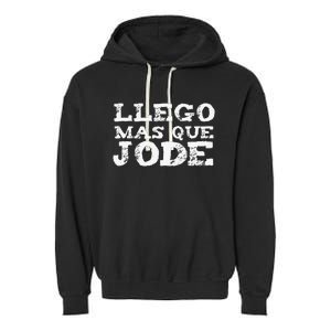 Llego Mas Que Jode Funny Funny Spanish Saying Quote Latino Garment-Dyed Fleece Hoodie