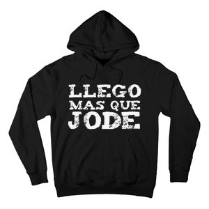 Llego Mas Que Jode Funny Funny Spanish Saying Quote Latino Hoodie