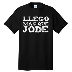 Llego Mas Que Jode Funny Funny Spanish Saying Quote Latino Tall T-Shirt