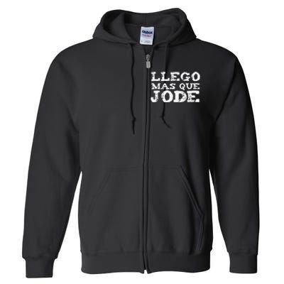 Llego Mas Que Jode Funny Funny Spanish Saying Quote Latino Full Zip Hoodie