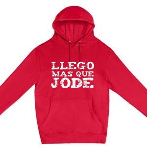 Llego Mas Que Jode Funny Funny Spanish Saying Quote Latino Premium Pullover Hoodie