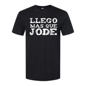 Llego Mas Que Jode Funny Funny Spanish Saying Quote Latino Softstyle CVC T-Shirt