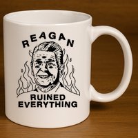 Leeja Miller Reagan Ruined Everything 11oz C Handle Ceramic Mug