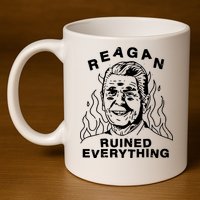 Leeja Miller Reagan Ruined Everything 11oz C Handle Ceramic Mug