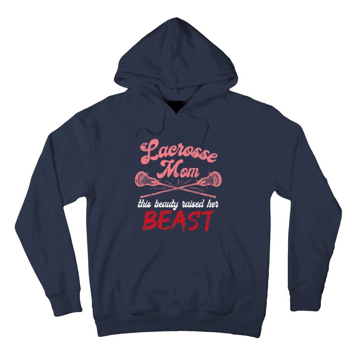 Lacrosse Mom Raised Her Beast Funny Mothers Day Daughter Son Hoodie