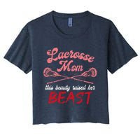 Lacrosse Mom Raised Her Beast Funny Mothers Day Daughter Son Women's Crop Top Tee