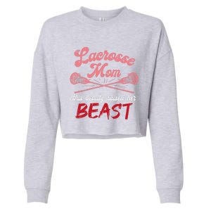 Lacrosse Mom Raised Her Beast Funny Mothers Day Daughter Son Cropped Pullover Crew