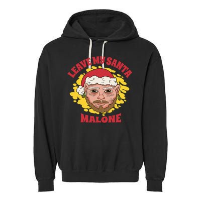 Leave My Santa Malone Funny Christmas Garment-Dyed Fleece Hoodie