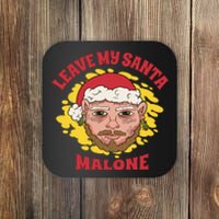 Leave My Santa Malone Funny Christmas Coaster