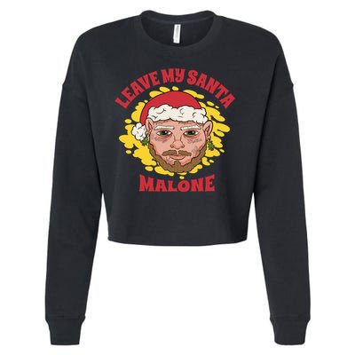Leave My Santa Malone Funny Christmas Cropped Pullover Crew