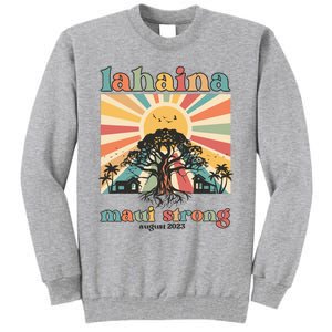 Lahaina Maui Strong Fundraiser Maui Fire Lahaina Banyan Tree Maui Tall Sweatshirt