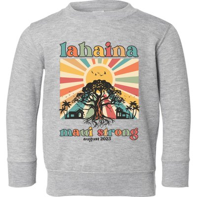 Lahaina Maui Strong Fundraiser Maui Fire Lahaina Banyan Tree Maui Toddler Sweatshirt