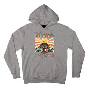 Lahaina Maui Strong Fundraiser Maui Fire Lahaina Banyan Tree Maui Tall Hoodie