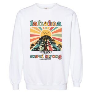 Lahaina Maui Strong Fundraiser Maui Fire Lahaina Banyan Tree Maui Garment-Dyed Sweatshirt