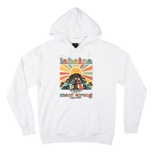 Lahaina Maui Strong Fundraiser Maui Fire Lahaina Banyan Tree Maui Hoodie