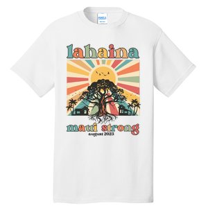 Lahaina Maui Strong Fundraiser Maui Fire Lahaina Banyan Tree Maui Tall T-Shirt