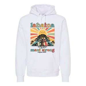 Lahaina Maui Strong Fundraiser Maui Fire Lahaina Banyan Tree Maui Premium Hoodie