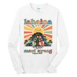 Lahaina Maui Strong Fundraiser Maui Fire Lahaina Banyan Tree Maui Tall Long Sleeve T-Shirt