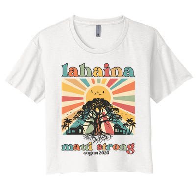 Lahaina Maui Strong Fundraiser Maui Fire Lahaina Banyan Tree Maui Crop Top
