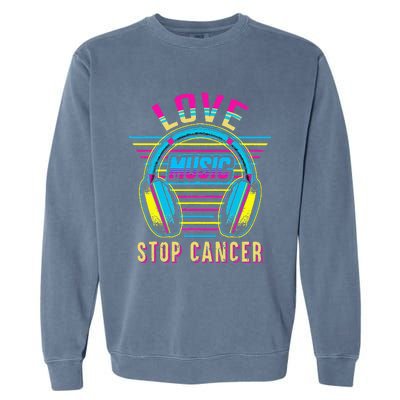 Love Music Stop Cancer Breast Cancer Awareness Mom Garment-Dyed Sweatshirt