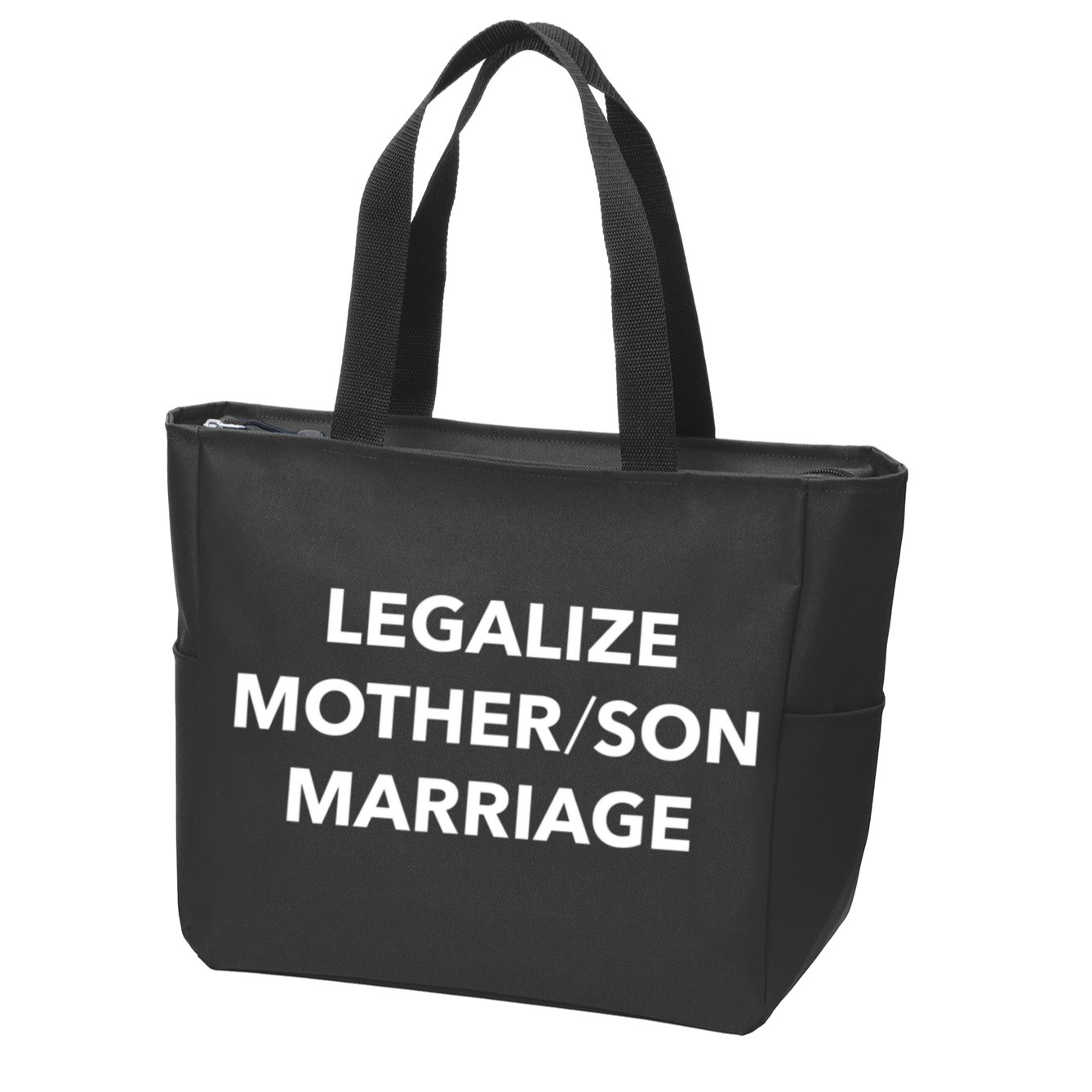 Legalize Mother Son Marriage Sarcasm Quotes Zip Tote Bag