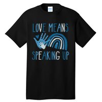 Love Means Speaking Up National Child Abuse Prevention Month Mental Health Tall T-Shirt