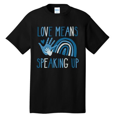 Love Means Speaking Up National Child Abuse Prevention Month Mental Health Tall T-Shirt