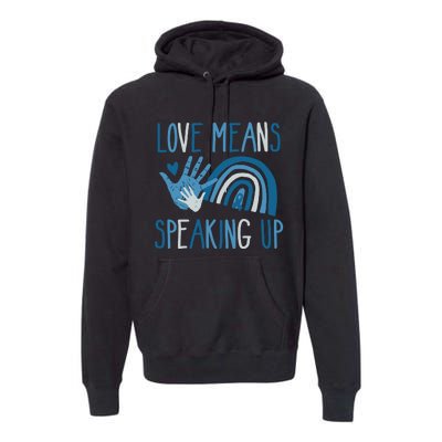 Love Means Speaking Up National Child Abuse Prevention Month Mental Health Premium Hoodie