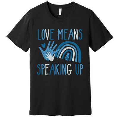 Love Means Speaking Up National Child Abuse Prevention Month Mental Health Premium T-Shirt