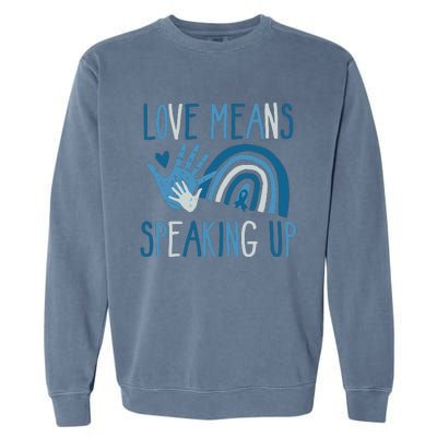 Love Means Speaking Up National Child Abuse Prevention Month Mental Health Garment-Dyed Sweatshirt