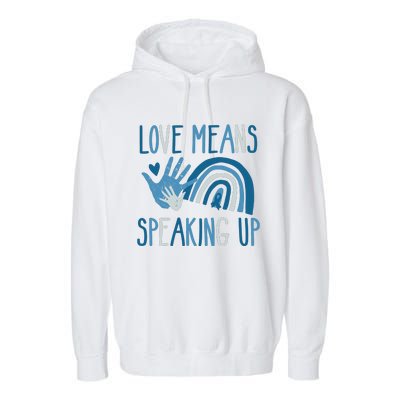 Love Means Speaking Up National Child Abuse Prevention Month Mental Health Garment-Dyed Fleece Hoodie