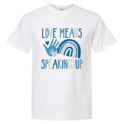 Love Means Speaking Up National Child Abuse Prevention Month Mental Health Garment-Dyed Heavyweight T-Shirt