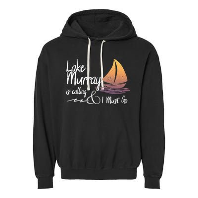 Lake Murray South Carolina Lake Is Calling Garment-Dyed Fleece Hoodie