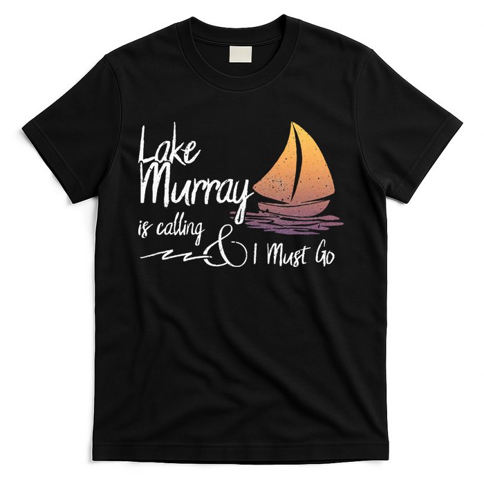 Lake Murray South Carolina Lake Is Calling T-Shirt