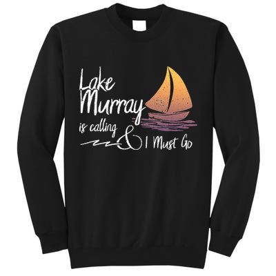 Lake Murray South Carolina Lake Is Calling Tall Sweatshirt