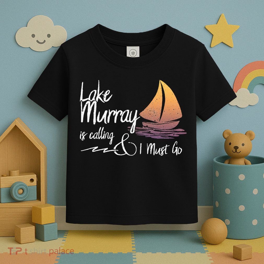 Lake Murray South Carolina Lake Is Calling Toddler T-Shirt