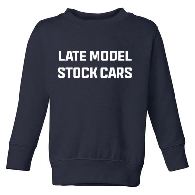 Late Model Stock Cars Toddler Sweatshirt