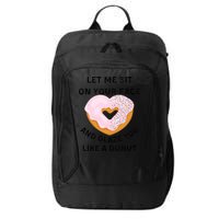 Let Me Sit On Your Face And Glaze You Like A Donut City Backpack