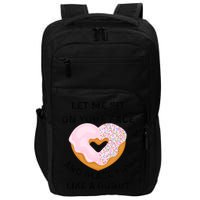 Let Me Sit On Your Face And Glaze You Like A Donut Impact Tech Backpack