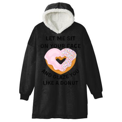 Let Me Sit On Your Face And Glaze You Like A Donut Hooded Wearable Blanket