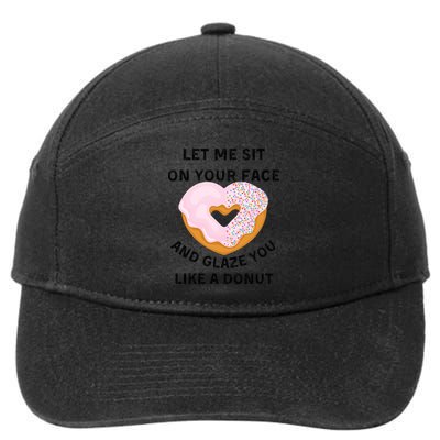 Let Me Sit On Your Face And Glaze You Like A Donut 7-Panel Snapback Hat