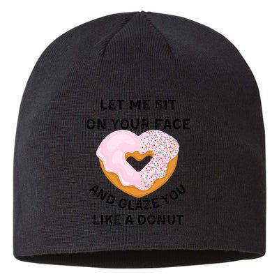 Let Me Sit On Your Face And Glaze You Like A Donut Sustainable Beanie