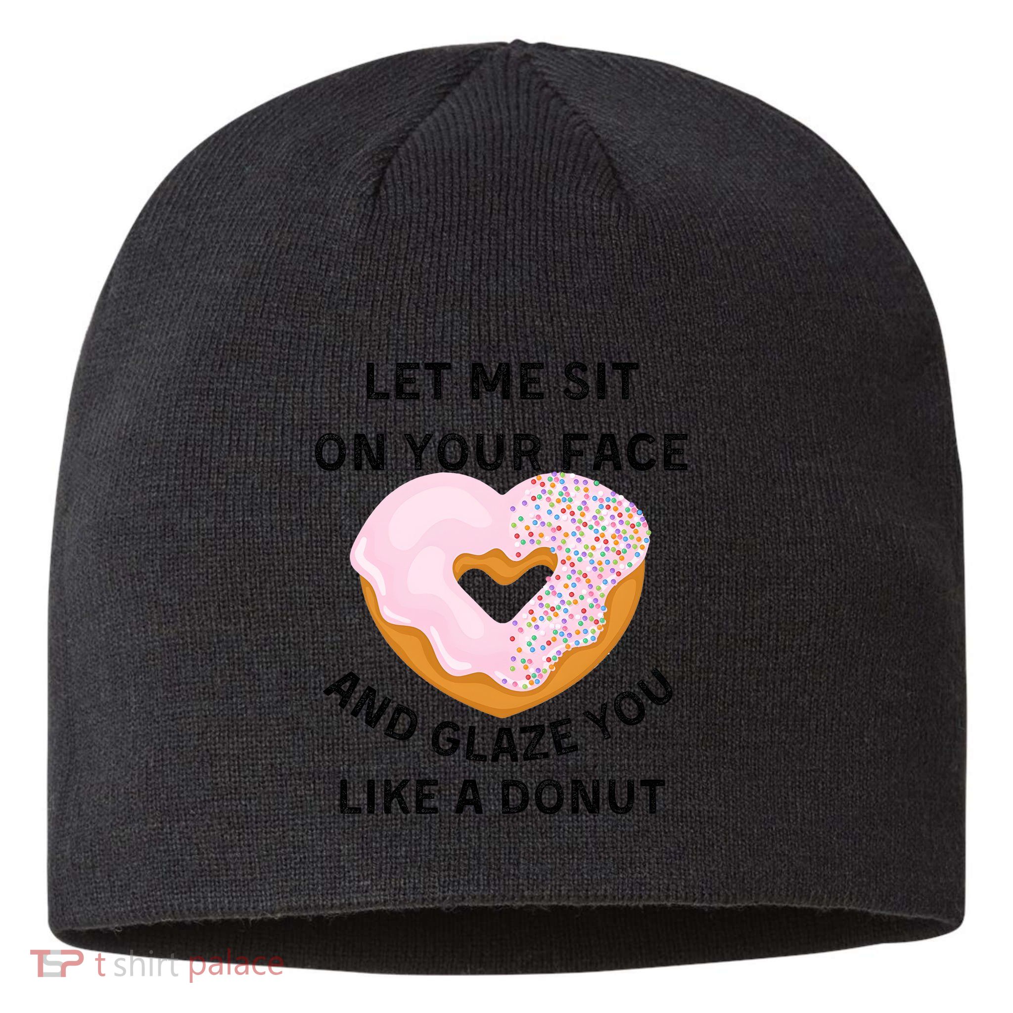 Let Me Sit On Your Face And Glaze You Like A Donut Sustainable Beanie