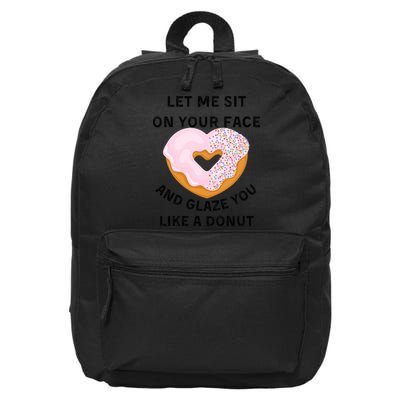 Let Me Sit On Your Face And Glaze You Like A Donut 16 in Basic Backpack